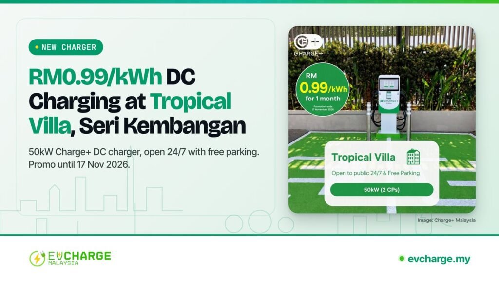Charge+ New 50kW DC Charger for only RM0.99/kWh at Tropical Villa, Seri Kembangan (Until 17 Nov 2026)