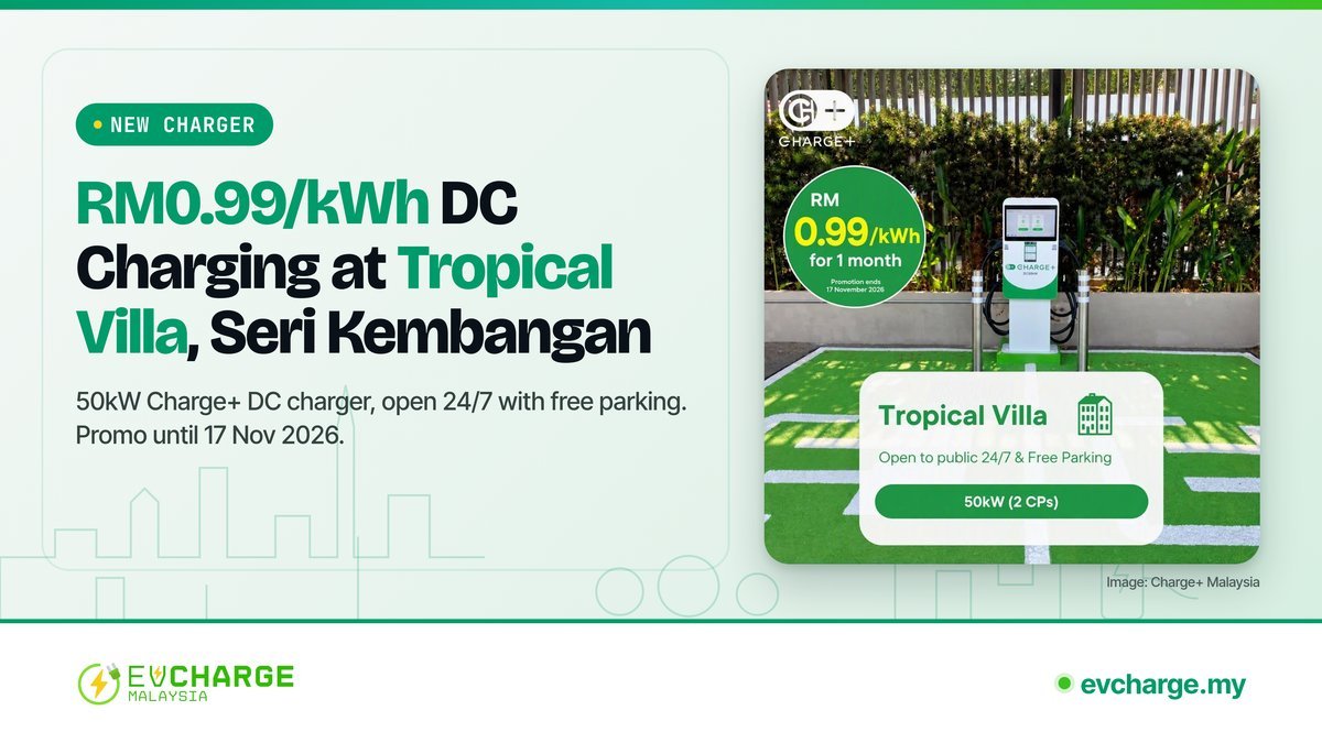 Charge+ New 50kW DC Charger for only RM0.99/kWh at Tropical Villa, Seri Kembangan (Until 17 Nov 2026)